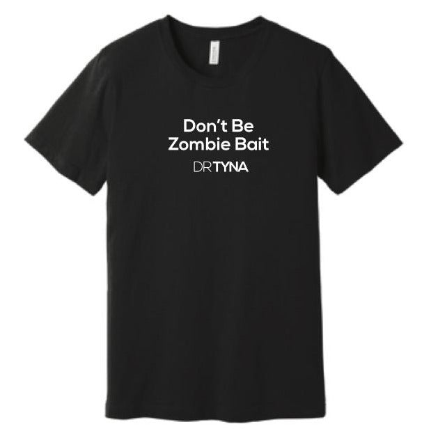 Don't Be Zombie Bait Unisex T-Shirt
